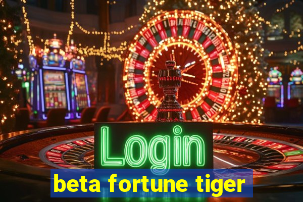 beta fortune tiger